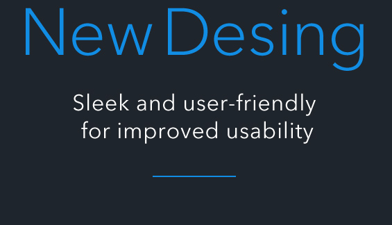 New Design sleek and user-friendly for improved usability